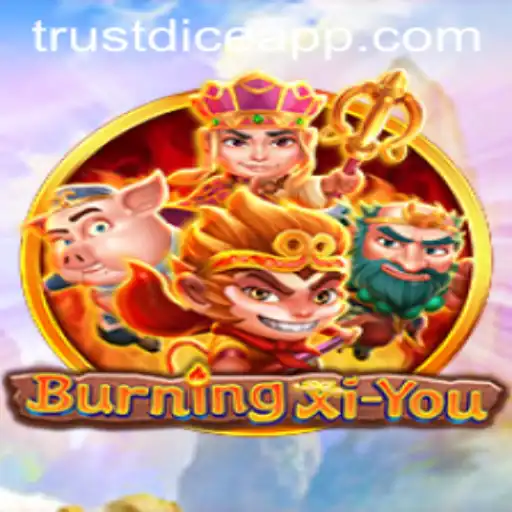 BurningXiYou: A Journey into the Enchanted World of Trustdice
