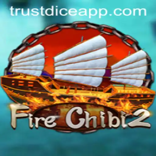 Exploring the Exciting World of FireChibi2 with TrustDice