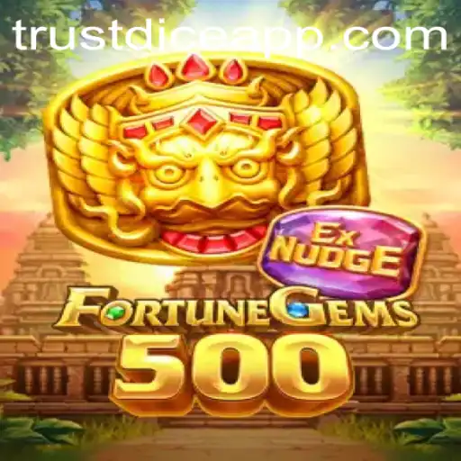 Exploring the Thrills of FortuneGems500: A Trustdice Experience